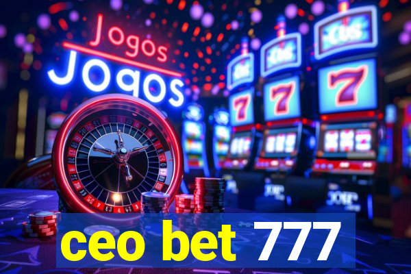 ceo bet 777