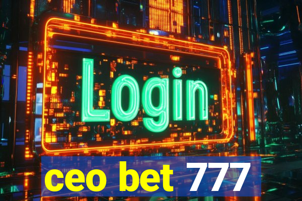 ceo bet 777