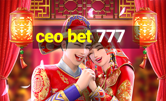 ceo bet 777