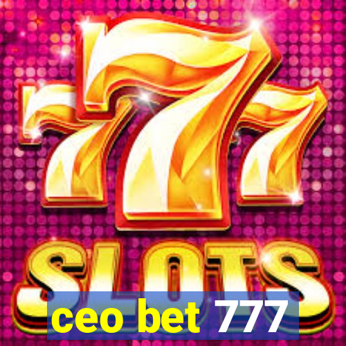 ceo bet 777