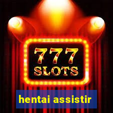 hentai assistir