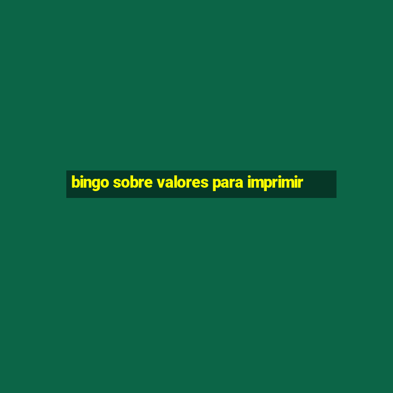 bingo sobre valores para imprimir