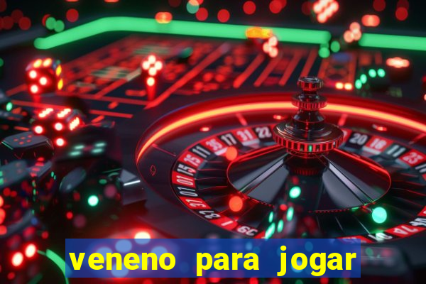 veneno para jogar na fossa