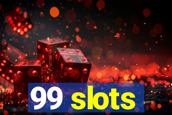 99 slots