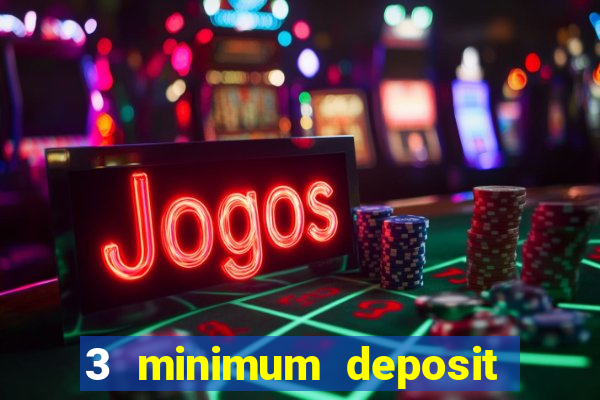 3 minimum deposit mobile casino