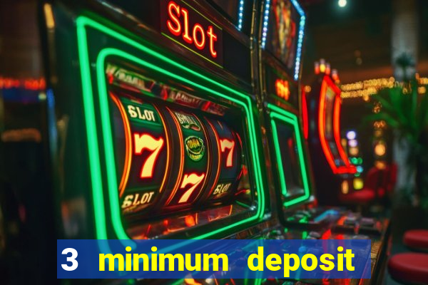 3 minimum deposit mobile casino