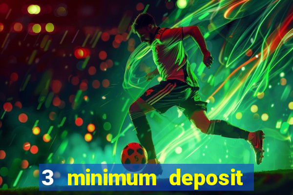 3 minimum deposit mobile casino