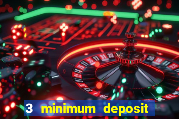 3 minimum deposit mobile casino