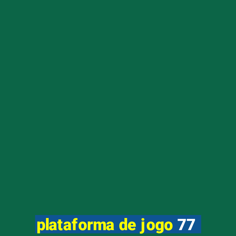 plataforma de jogo 77