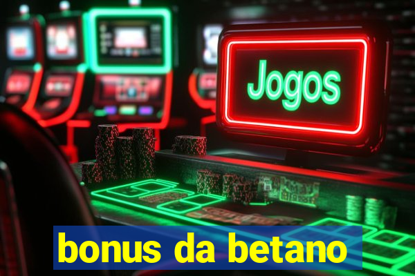 bonus da betano