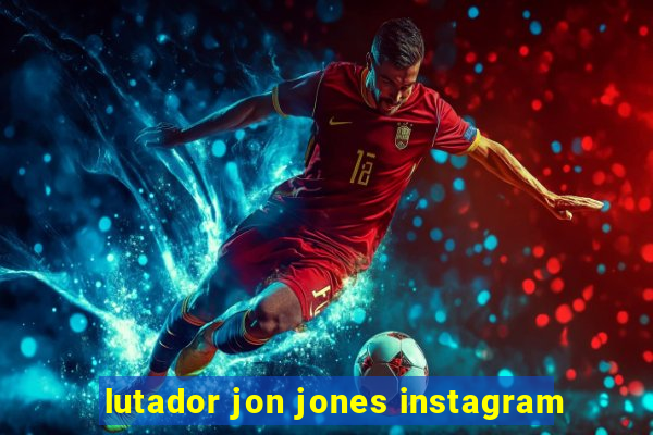 lutador jon jones instagram