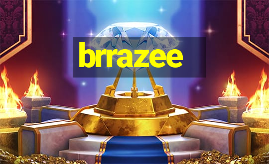 brrazee