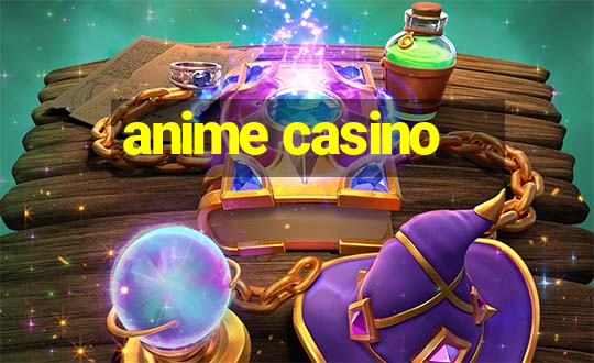 anime casino