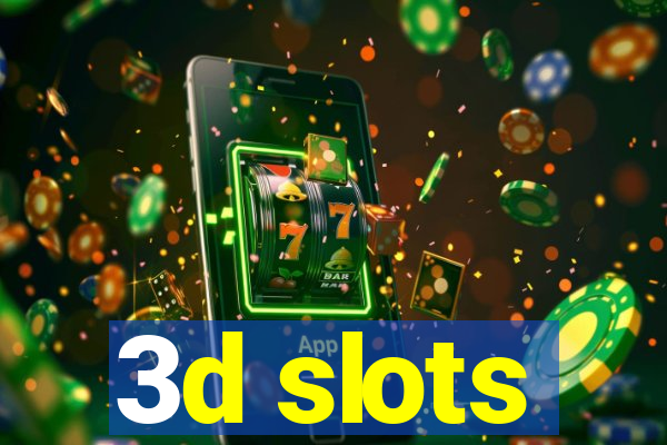 3d slots