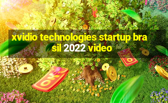 xvidio technologies startup brasil 2022 video