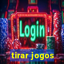 tirar jogos