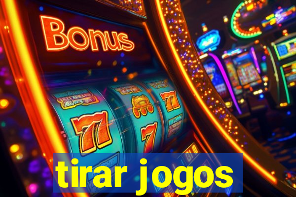 tirar jogos