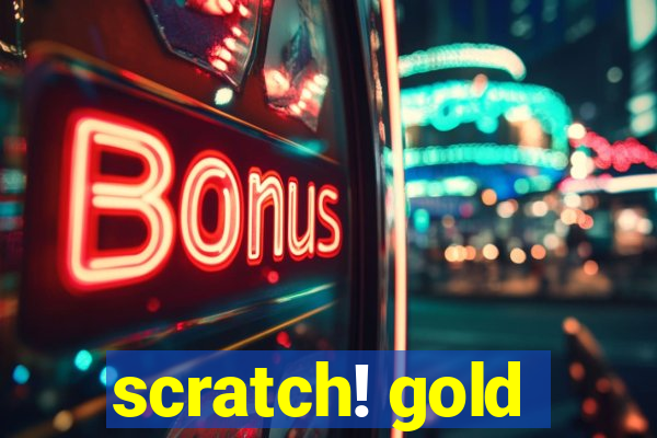 scratch! gold