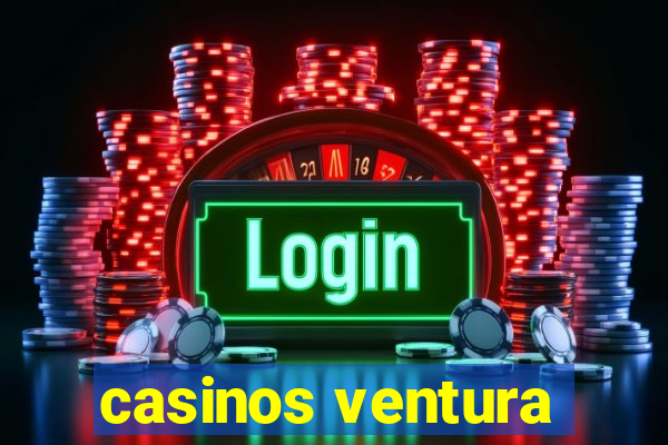 casinos ventura