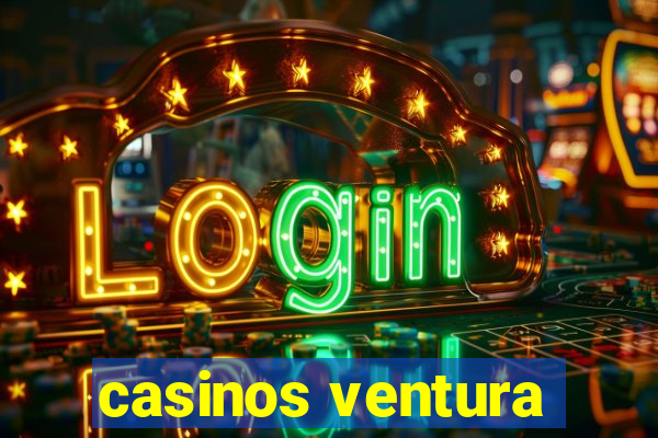 casinos ventura