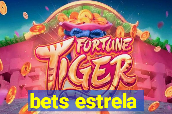 bets estrela