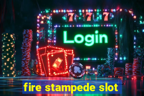 fire stampede slot