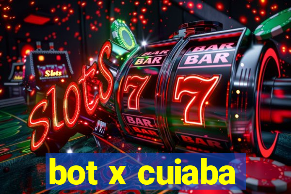 bot x cuiaba