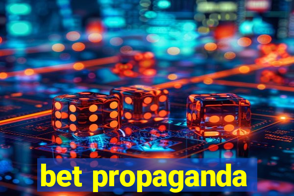 bet propaganda