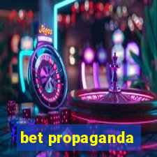 bet propaganda