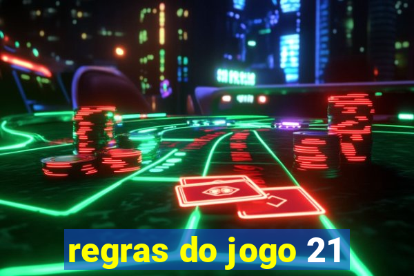 regras do jogo 21