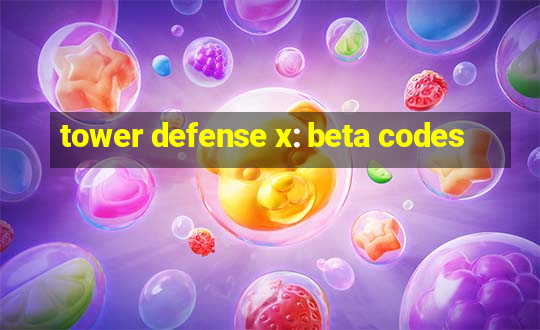 tower defense x: beta codes