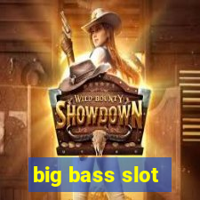 big bass slot