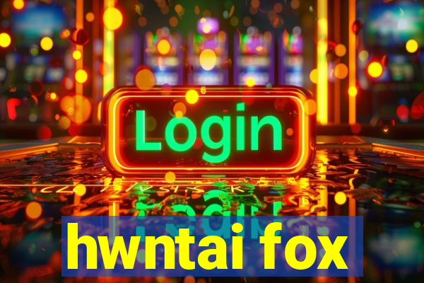 hwntai fox