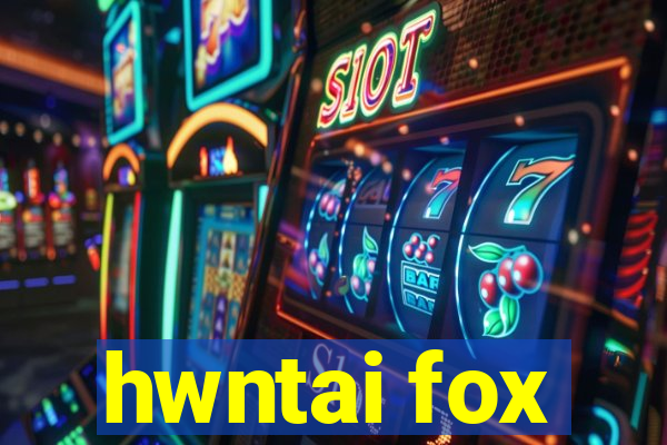 hwntai fox