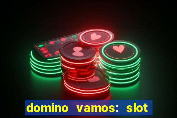 domino vamos: slot crash poker