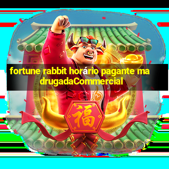 fortune rabbit horário pagante madrugadaCommercial