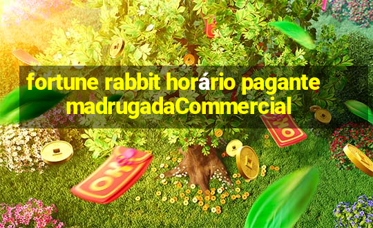 fortune rabbit horário pagante madrugadaCommercial