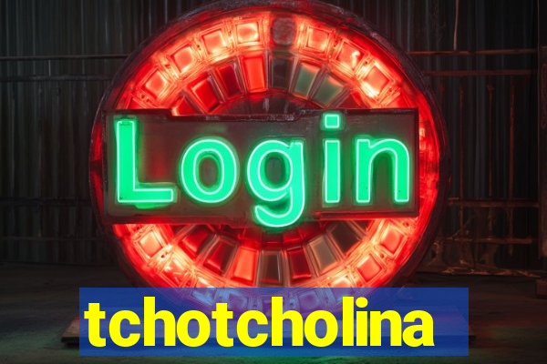 tchotcholina