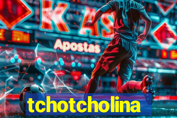 tchotcholina