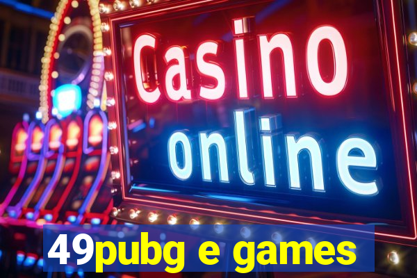 49pubg e games