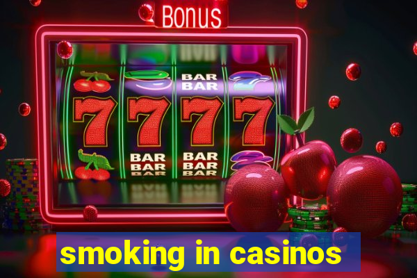 smoking in casinos