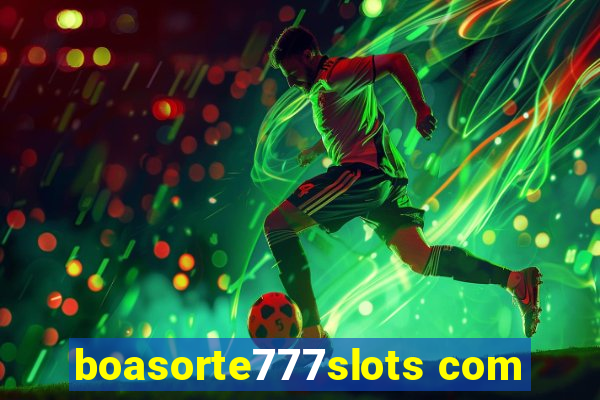 boasorte777slots com