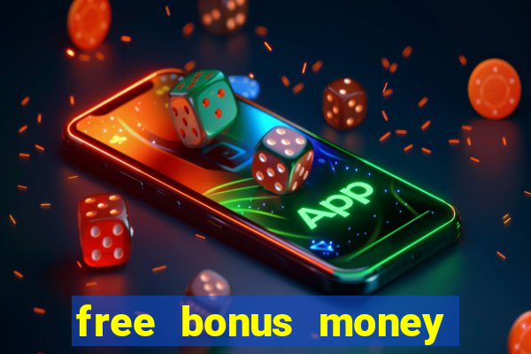 free bonus money no deposit casino