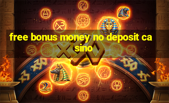 free bonus money no deposit casino