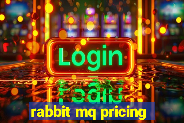 rabbit mq pricing