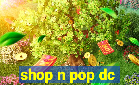 shop n pop dc