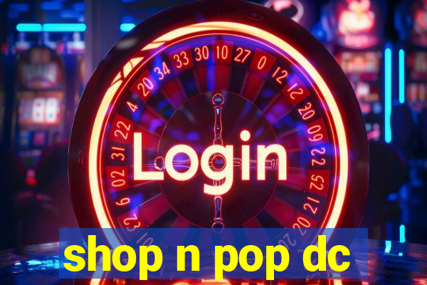 shop n pop dc