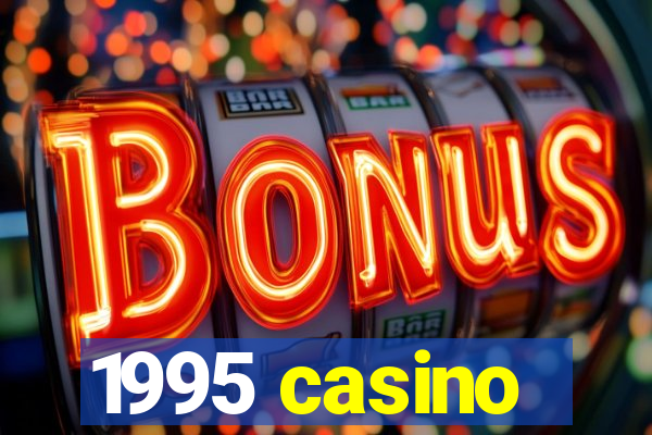 1995 casino