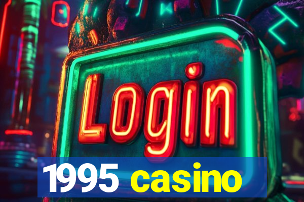 1995 casino