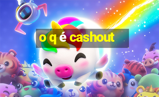 o q é cashout